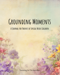 Grounding Moments: A Journal for Parents of Special Needs Children